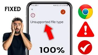 How to Fix Unsupported file type Issue in Android | Unsupported file type Problem