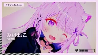 #DnB | みけねこ - drop [🌸]