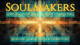 Soulmakers (Ep. 1: Bruce Alderman)