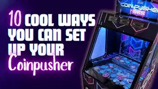 10 Cool Ways to Setup Your Coin Pusher