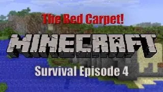 Minecraft SURVIVAL Episode 4: THE RED CARPET LEGEN