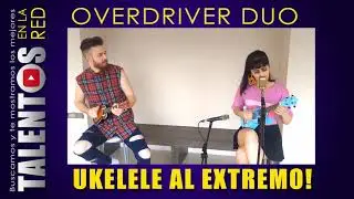Los Mejores Covers en Ukelele de Overdriver Duo 👉  SORPRENDENTES!