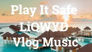 Play It Safe - LiQWYD