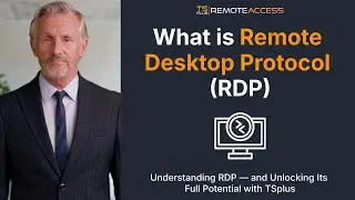 What Is Remote Desktop Protocol (RDP) — and How TSplus Remote Access Makes It Simple & Secure