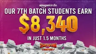 Our 7th Batch Students Earn More Than $8000 Thousand Dollars From Amazon Kindle (1.5 Months Result)
