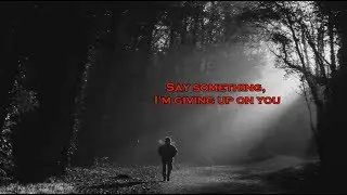 Great Big World, Christina Aguilera - Say Something (Lyric video)