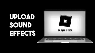 How To Upload Sound Effects To Roblox (Simple)