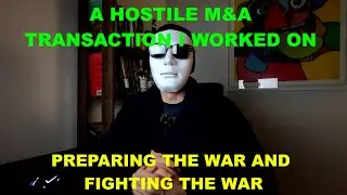 A hostile M&A transaction I worked on (fighting a war)