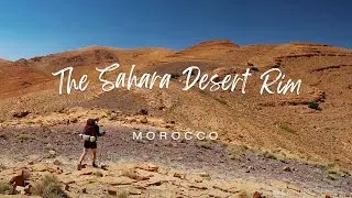 The Sahara Desert Rim | Exploring Morocco's Hidden Gems | CInematic Hiking Footage & Nature Scenery