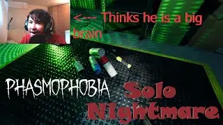Not quite a Big Brain Plays Phasmophobia Nightmare SOLO
