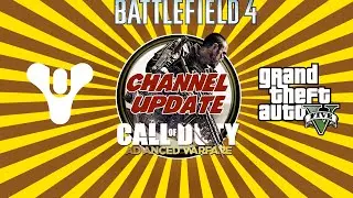 Channel Update! (Advanced Warfare & GTA5 Almost HERE!)