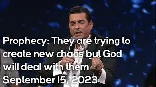 Prophecy: They are trying to create new chaos but God will deal with them September 15, 2023