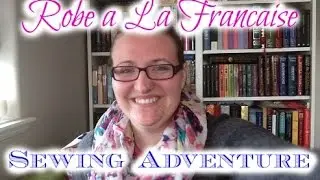 Intro to my Robe a la Francaise Sewing Adventure