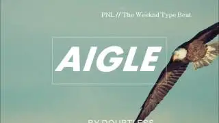 PNL // The Weeknd Type Beat - AIGLE (Prod by Doubtless)