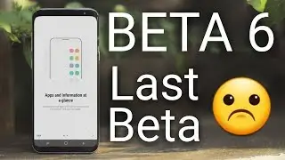 BETA 6 Galaxy S8 & S8+ 8.0 Oreo Review