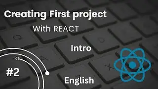 Introduction to React | Creating First Project with React