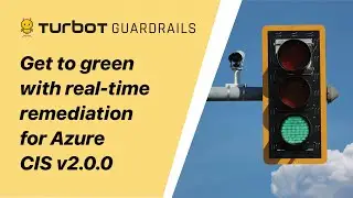 Get to green with real-time remediation for Azure CIS v2.0.0