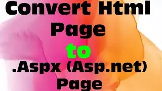 Conver Html page to .Aspx page in ASP.NET by Ajit kumar singh