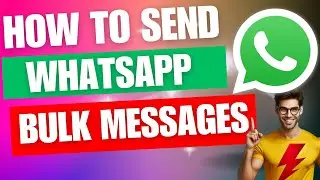 How To Send Bulk WhatsApp Messages