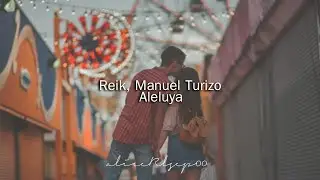 Reik, Manuel Turizo - Aleluya (Letra)
