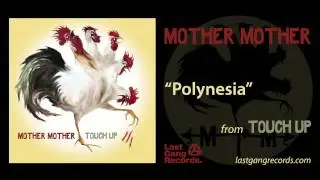 Mother Mother - Polynesia