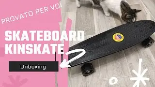 Unpacking Kinskate Skateboards - Provato per voi