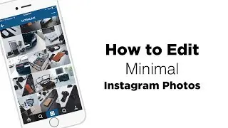How to edit Minimal Photos for Instagram!