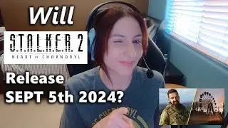 Will STALKER 2 ACTUALLY Release September 5th? Heart of Chornobyl