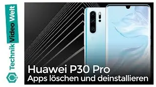 Huawei P30 Pro Apps löschen und deinstallieren