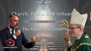 Church, Fame, and Influence: The Rise of the Celebrity Catholic