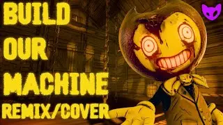 BENDY AND THE INK MACHINE SONG ▶️ Build Our Machine [REMIX/COVER] (ft. 