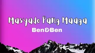 Ben&Ben - Masyado Pang Maaga (Lyrics)