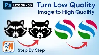 How to convert a Low Quality Graphic to High Quality Exercise No. 36 | YN Tutor | photoshop tutorial