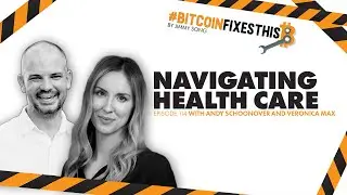Bitcoin Fixes This Ep. 114: Navigating Health Care with Andy Schoonover and Veronica Max