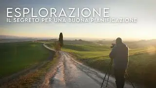 ESPLORAZIONE: la parte più importante della PIANIFICAZIONE FOTOGRAFICA! Fotografia di paesaggio