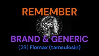 How to remember brand and generic drug names (28) Flomax (tamsulosin)