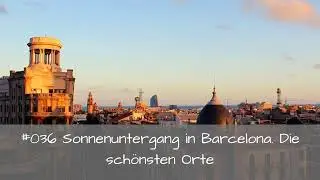 036 Sonnenuntergang in Barcelona. Die schönsten Orte