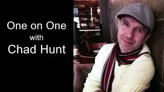One on One with  Chad Hunt