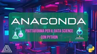 Anaconda - Piattaforma per il Data Science con Python (Tutorial Anaconda Italiano)