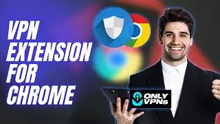 VPN Extension For Chrome | Best VPN extension for Chrome in 2021