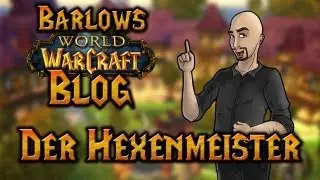 Barlows WoW-Blog | Der Hexenmeister
