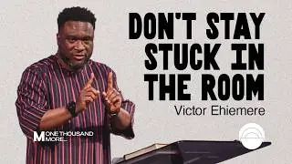 Don’t Stay Stuck In The Room | The Well Church |  ⁨@Victor Ehiemere