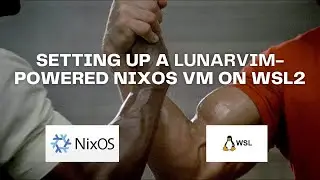 Setting Up a LunarVim-Powered NixOS 23.05 Development VM on Windows 11 with WSL2