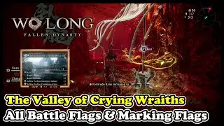 Wo Long THE VALLEY OF CRYING WRAITHS All Battle Flags & All Marking Flags