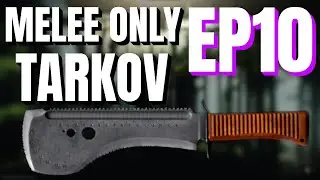 [EP10] Melee Only Challenge - Escape From Tarkov - Gameplay
