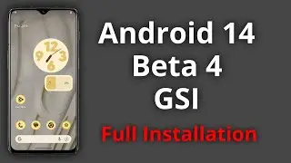 Android 14 Beta 4 GSI ROM: Full Installation and Overview