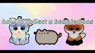 Tutorial #3: How to collect a beanie boos