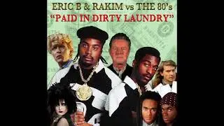 Eric B & Rakim vs The 80's - Paid In Dirty Laundry (DJ Bueller 80s vs 80s Mashup)