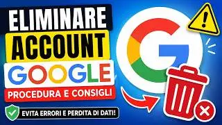 Come eliminare l'account Google: procedura e consigli