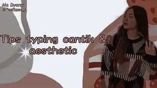 ꐑ̶ꐑ̶ ࣪ ͎.tips punya typing cantik dan aesthetic 𑁤  ͓ׄ